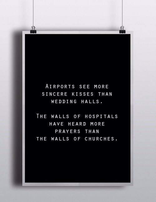 Airports see more sincere kisses than wedding halls. 