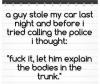 A guy stole my car last night and before i tried calling police I thought ...